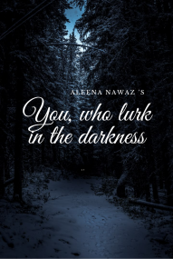 You, who lurk in the darkness