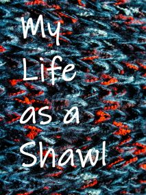 My Life As A Shawl