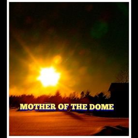 MOTHER OF THE DOME